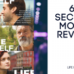 “LIFE ITSELF” – 60 Second Movie Review