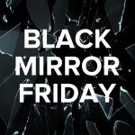 Black Mirror Friday